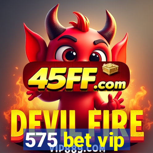 575 bet vip